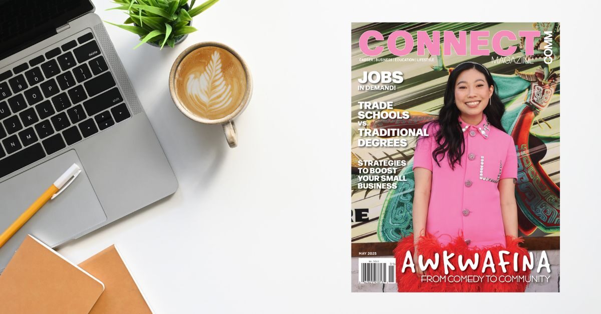 Awkwafina Shines in ConnectComm’s May 2025 Issue–From Comedy to Community, Plus Jobs in Demand, Business Tips & Trade Schools vs. Traditional Degrees